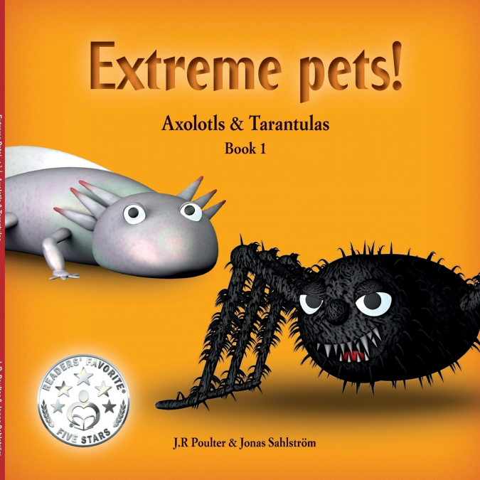 EXTREME PETS SERIES, 1 - AXOLOTLS AND TARANTULAS