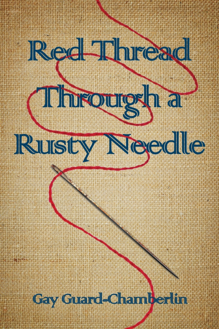 RED THREAD THROUGH A RUSTY NEEDLE