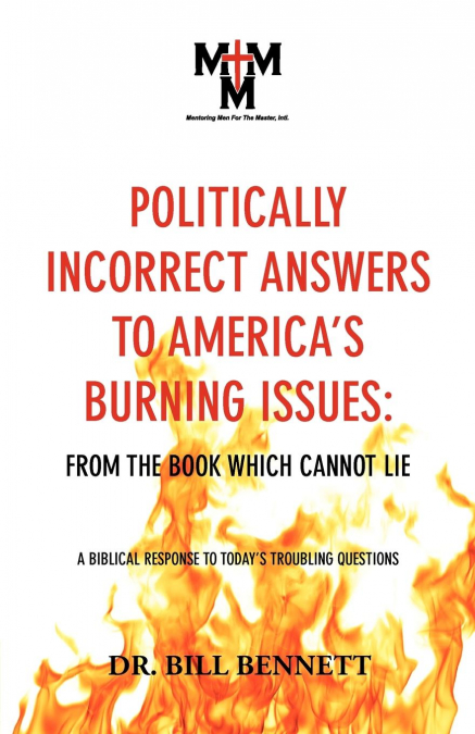 POLITICALLY INCORRECT ANSWERS TO AMERICA'S BURNING ISSUES