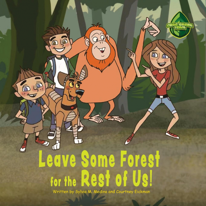 LEAVE SOME FOREST FOR THE REST OF US!