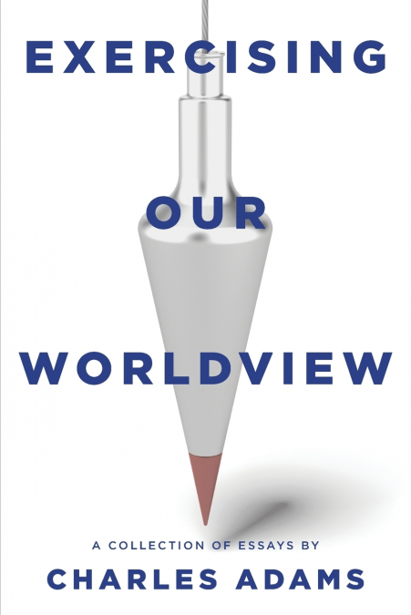 EXERCISING OUR WORLDVIEW