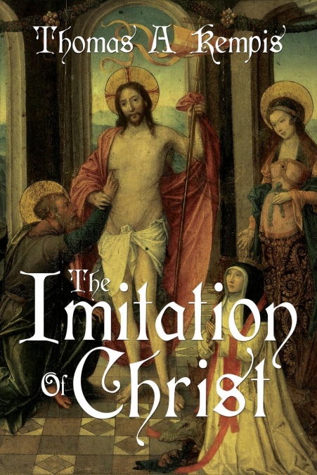 THE IMITATION OF CHRIST (TRANSLATED BY WILLIAM BENHAM WITH A
