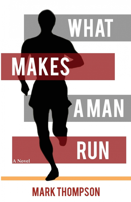 WHAT MAKES A MAN RUN