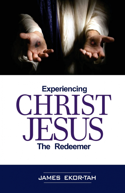 EXPERIENCING CHRIST JESUS THE REDEEMER