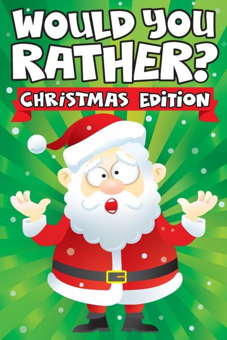 WOULD YOU RATHER? CHRISTMAS EDITION