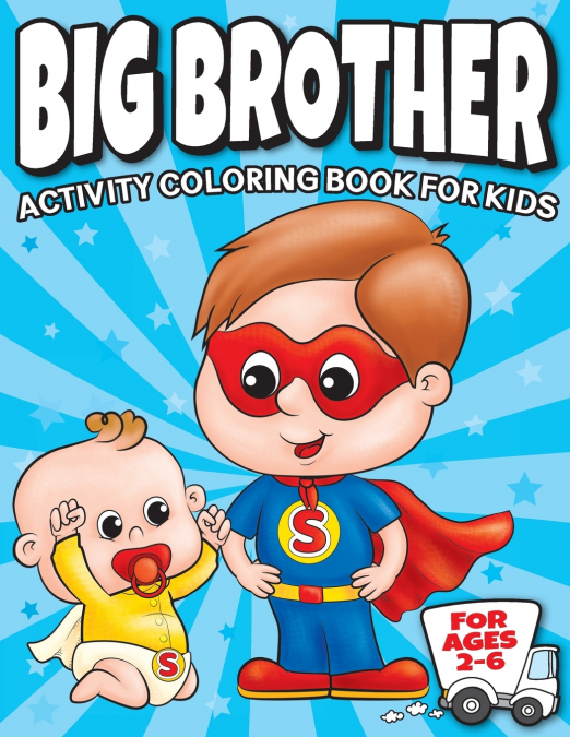 BIG BROTHER ACTIVITY COLORING BOOK FOR KIDS AGES 2-6