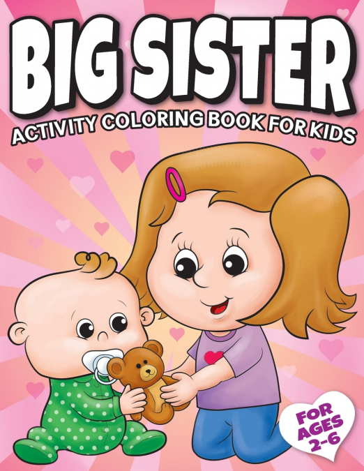 BIG SISTER ACTIVITY COLORING BOOK FOR KIDS AGES 2-6