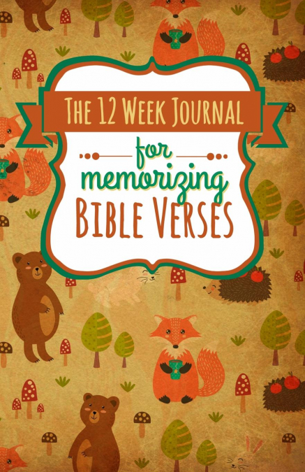 THE 12 WEEK JOURNAL FOR MEMORIZING BIBLE VERSES