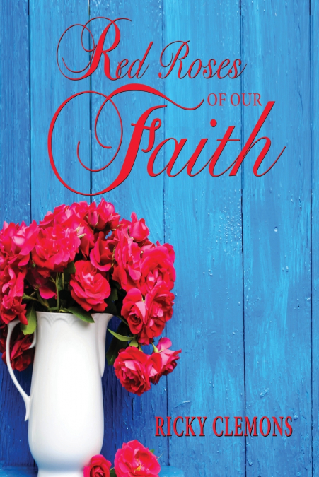 RED ROSES OF OUR FAITH