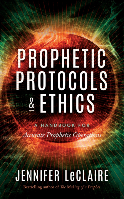 PROPHETIC PROTOCOLS & ETHICS