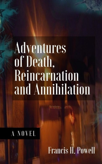 ADVENTURES OF DEATH, REINCARNATION AND ANNIHILATION
