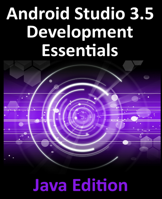 ANDROID STUDIO 3.5 DEVELOPMENT ESSENTIALS - JAVA EDITION