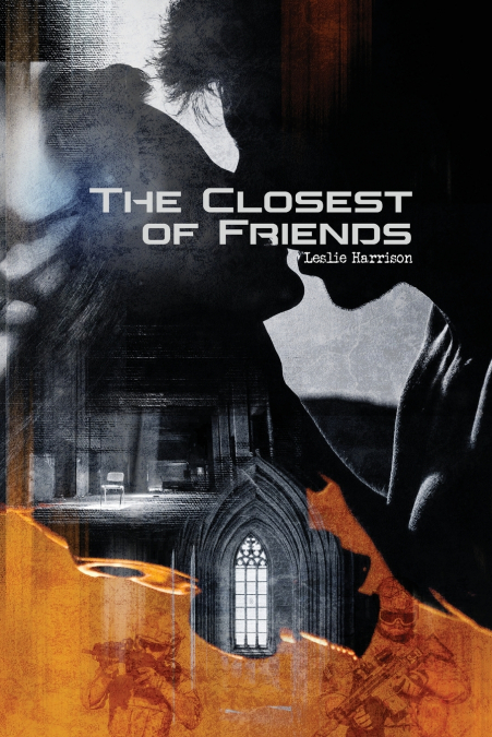THE CLOSEST OF FRIENDS