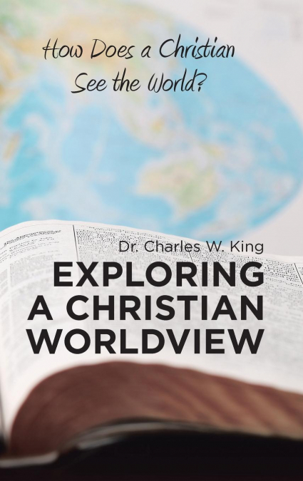 EXPLORING A CHRISTIAN WORLDVIEW