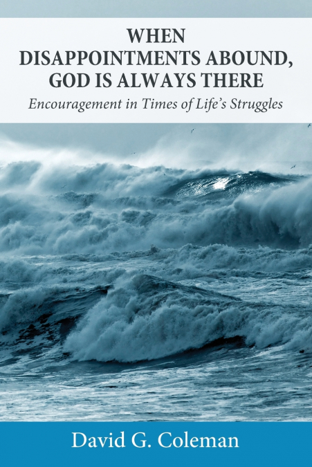 WHEN DISAPPOINTMENTS ABOUND, GOD IS ALWAYS THERE