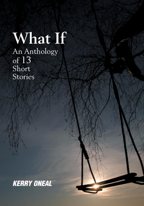 WHAT IF-AN ANTHOLOGY OF 13 SHORT STORIES
