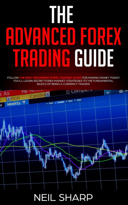 THE ADVANCED FOREX TRADING GUIDE