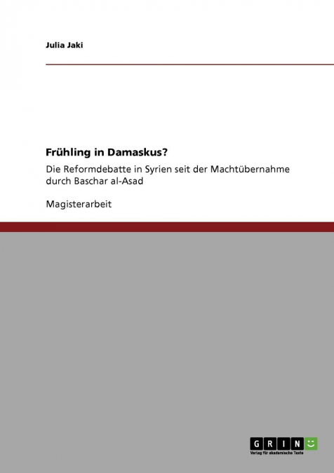 FRUHLING IN DAMASKUS. DIE REFORMDEBATTE IN SYRIEN SEIT DER M
