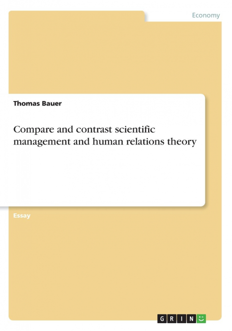 COMPARE AND CONTRAST SCIENTIFIC MANAGEMENT AND HUMAN RELATIO