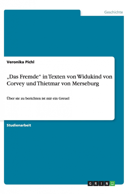 ?DAS FREMDE' IN TEXTEN VON WIDUKIND VON CORVEY UND THIETMAR