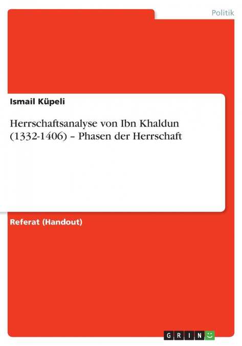 HERRSCHAFTSANALYSE VON IBN KHALDUN (1332-1406) - PHASEN DER