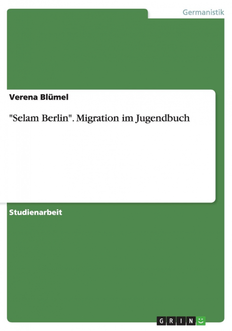 'SELAM BERLIN'. MIGRATION IM JUGENDBUCH