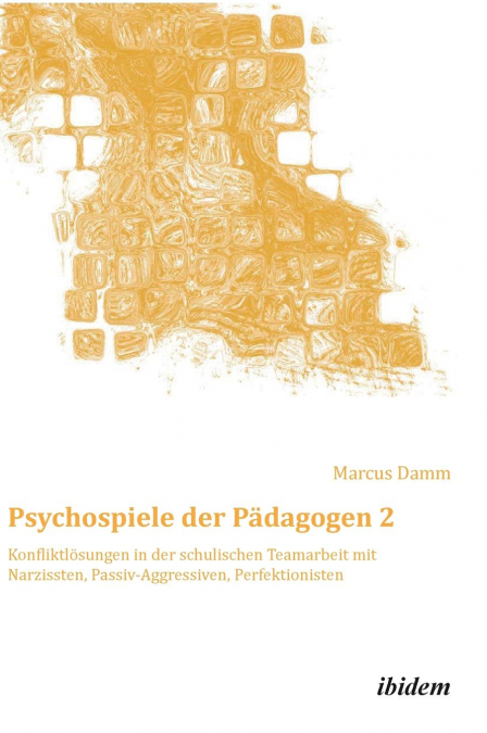PSYCHOSPIELE DER PADAGOGEN 2. KONFLIKTLOSUNGEN IN DER SCHULI