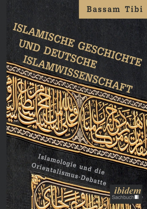 ISLAMISCHE GESCHICHTE UND DEUTSCHE ISLAMWISSENSCHAFT . ISLAM
