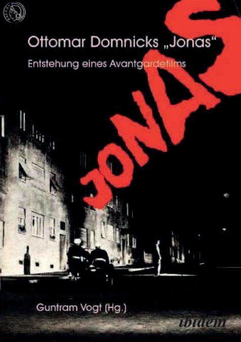 OTTOMAR DOMNICKS JONAS. ENTSTEHUNG EINES AVANTGARDEFILMS. MA