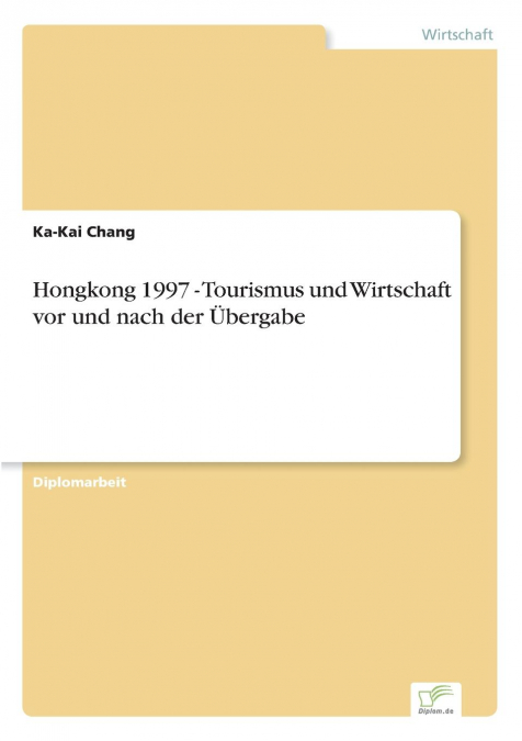 HONGKONG 1997 - TOURISMUS UND WIRTSCHAFT VOR UND NACH DER ?B