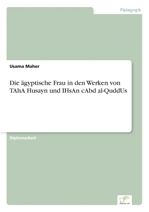 DIE AGYPTISCHE FRAU IN DEN WERKEN VON TAHA HUSAYN UND IHSAN