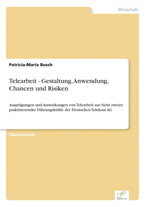 TELEARBEIT - GESTALTUNG, ANWENDUNG, CHANCEN UND RISIKEN