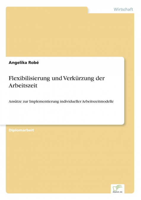 FLEXIBILISIERUNG UND VERKURZUNG DER ARBEITSZEIT