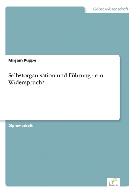 SELBSTORGANISATION UND FUHRUNG - EIN WIDERSPRUCH?