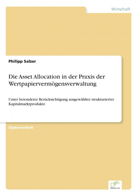 DIE ASSET ALLOCATION IN DER PRAXIS DER WERTPAPIERVERMOGENSVE
