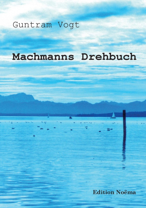 MACHMANNS DREHBUCH. EINE ROMANESKE