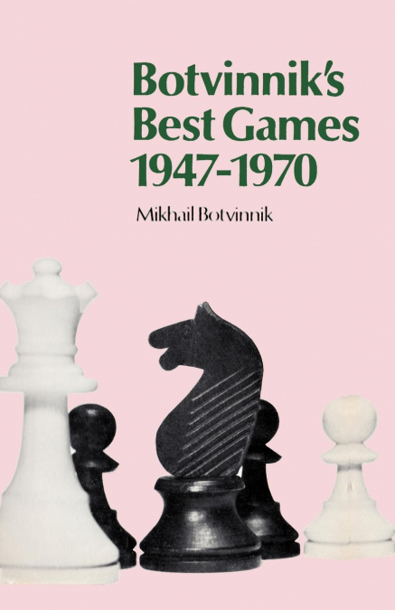 BOTVINNIK'S BEST GAMES 1947-1970