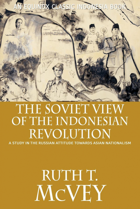 THE SOVIET VIEW OF THE INDONESIAN REVOLUTION