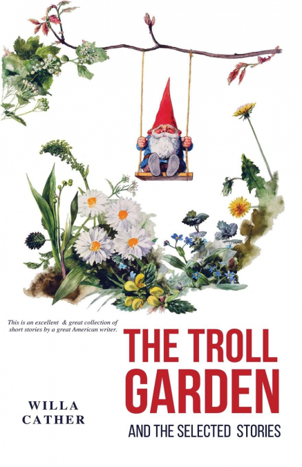 THE TROLL GARDEN AND SELECTED STORIES