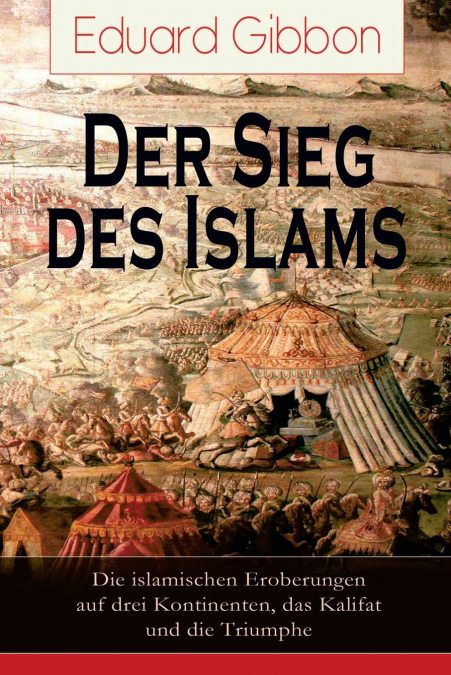 DER SIEG DES ISLAMS - DIE ISLAMISCHEN EROBERUNGEN AUF DREI K