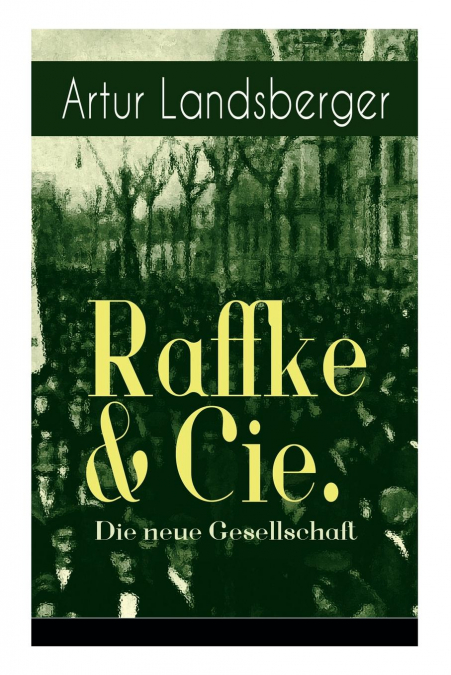 RAFFKE & CIE. - DIE NEUE GESELLSCHAFT