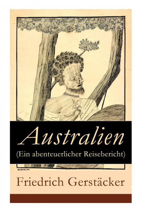 AUSTRALIEN (EIN ABENTEUERLICHER REISEBERICHT)