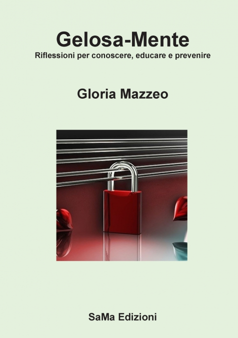GELOSA-MENTE. RIFLESSIONI PER CONOSCERE, EDUCARE E PREVENIRE