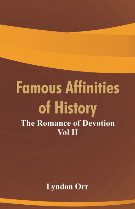 FAMOUS AFFINITIES OF HISTORY