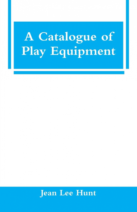 A CATALOGUE OF PLAY EQUIPMENT