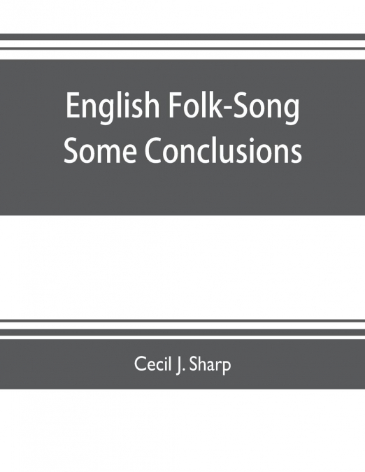 ENGLISH FOLK-SONG SOME CONCLUSIONS