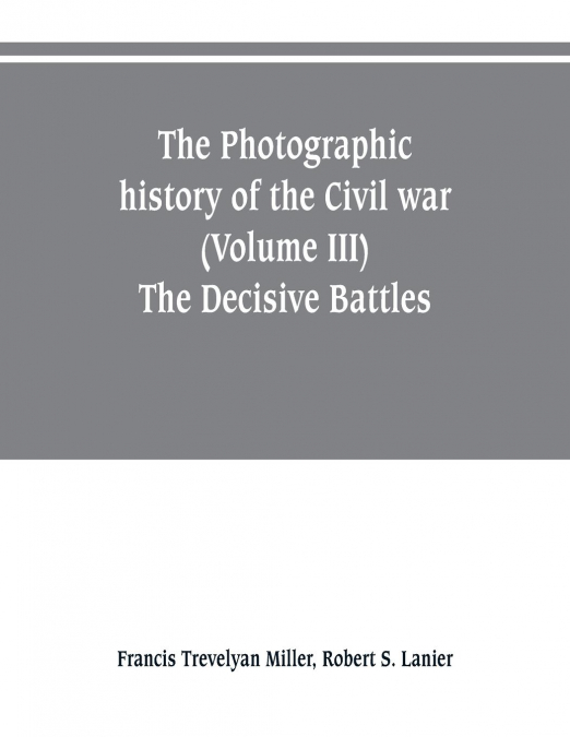 THE PHOTOGRAPHIC HISTORY OF THE CIVIL WAR IN TEN VOLUMES (VO