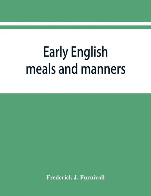 EARLY ENGLISH MEALS AND MANNERS