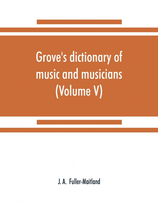 GROVE?S DICTIONARY OF MUSIC AND MUSICIANS (VOLUME V)