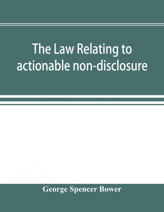 THE LAW RELATING TO ACTIONABLE NON-DISCLOSURE AND OTHER BREA